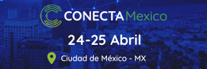 Conecta Mexico 2024 - 24 al 25 de Abril
